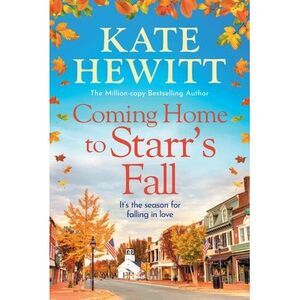 Coming Home to Starr's Fall -- Kate Hewitt